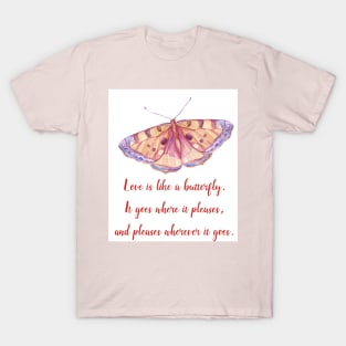 Love is like a butterfly T-Shirt